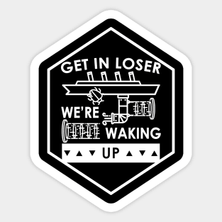 Wake Up Losers We're Waking Up Sticker